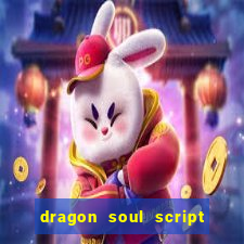 dragon soul script no key